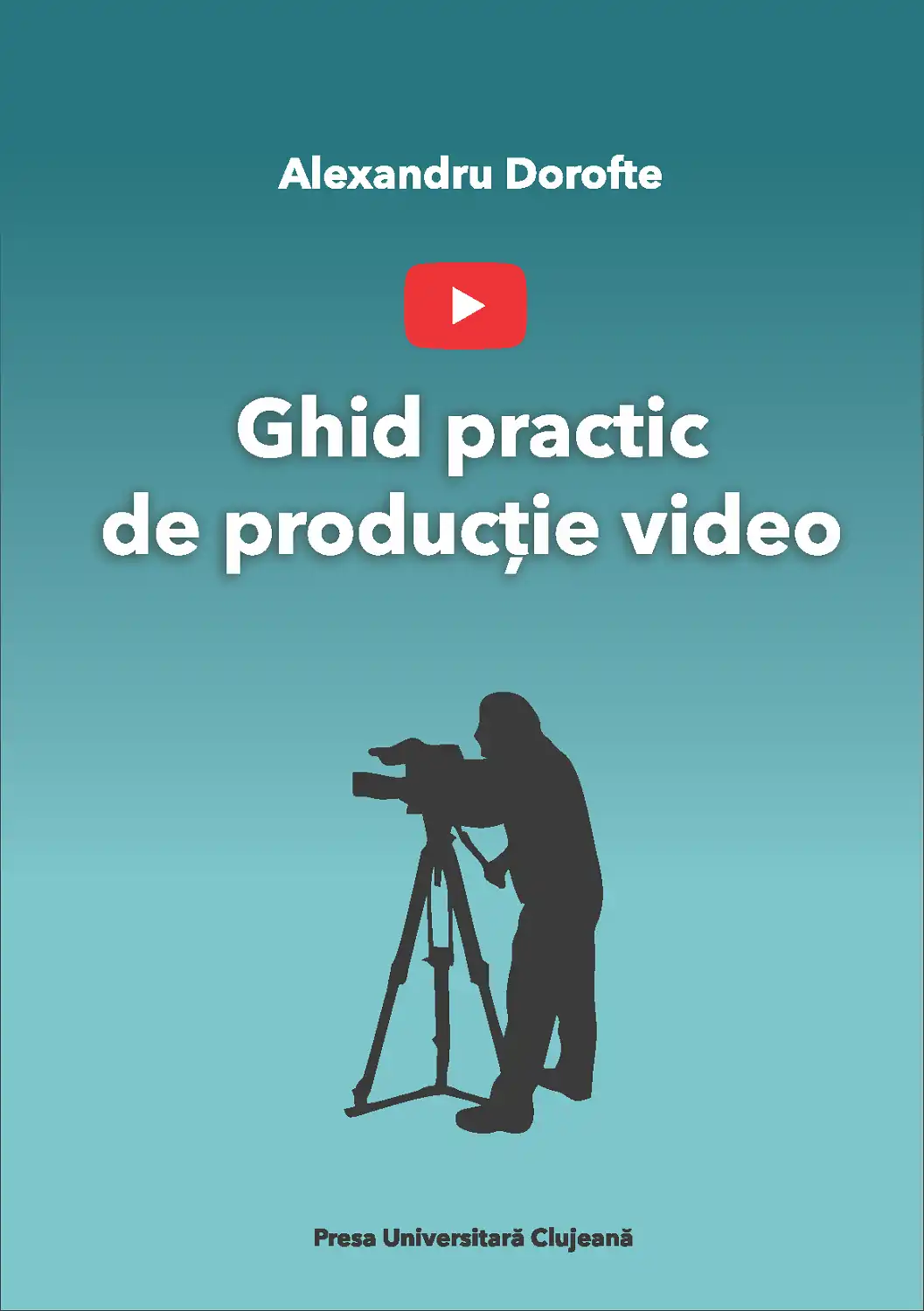 Alexandru Dorofte: Ghid de producție video (PDF)